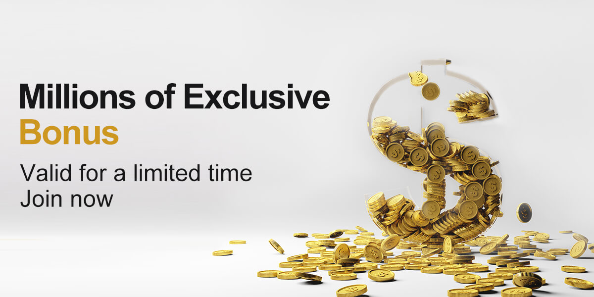 Millions of Exclusive Bonus