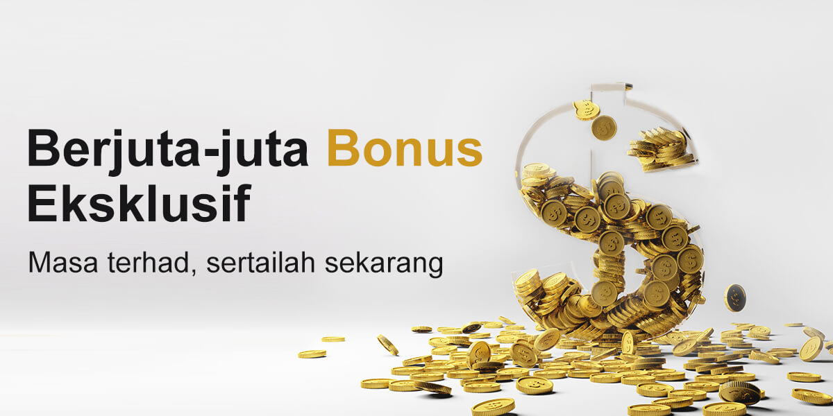 Berjuta-juta Bonus, Eksklusif, Masa terhad, sertailah sekarang